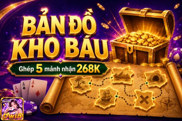 Sự Kiện Bản Đồ Kho Báu Dwin68: Ghép 5 Mảnh Nhận 268K